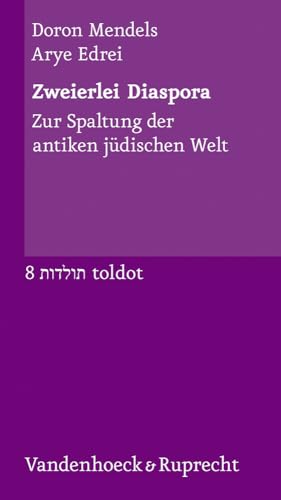 Zweierlei Diaspora: Zur Spaltung der antiken jüdischen Welt (Toldot: Essays zur jüdischen Geschichte und Kultur, Band 8) von Vandenhoeck and Ruprecht